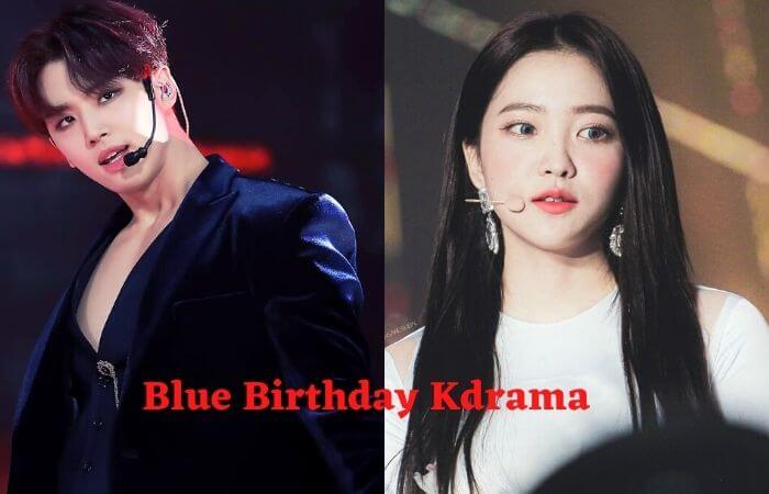 Blue Birthday Red Velvet's Ye-Ri Kdrama 2021 Release Date Cast Name & Summary Plot