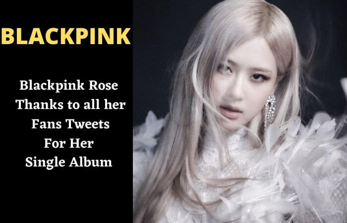 Blackpink Rose Thanks to all her Fan's Tweets For her Single Album