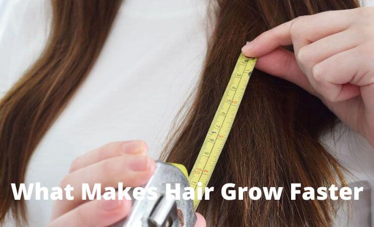 What Makes Hair Grow Faster 6 Ways to Make Your Hair Grow Faster and Stronger