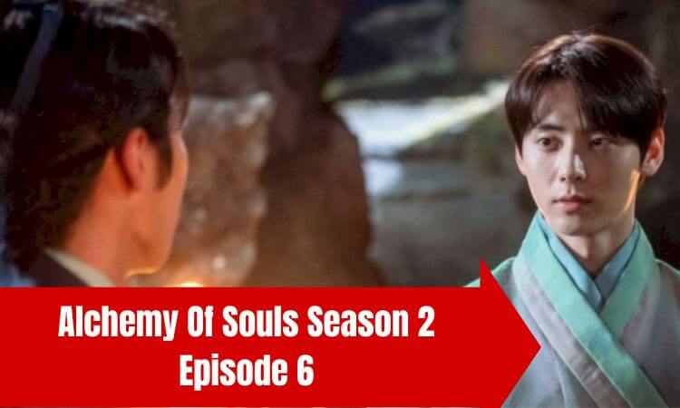 Alchemy Of Souls Season 2 English Subtitles Episode 6 Release Date and Time