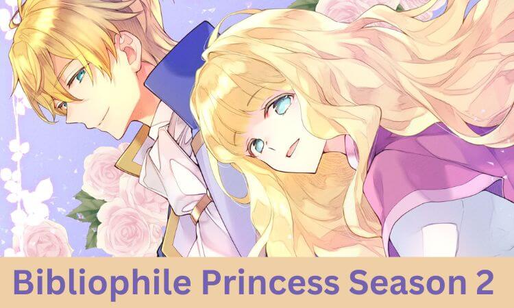 Bibliophile Princess Season 2 Confirmed Release Date & Trailer