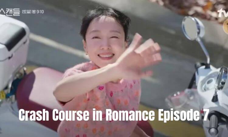 Crash Course in Romance Episode 7 With English Subtitles Preview, Release Date & Timing