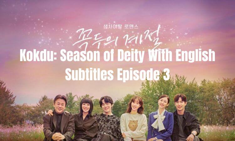 Kokdu Season of Deity With English Subtitles Episode 3 Preview, Release Date & Timing
