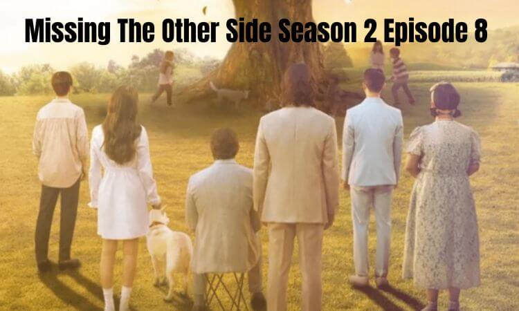 Missing The Other Side Season 2 Episode 8 With English Subtitle Release Date, Time & Preview