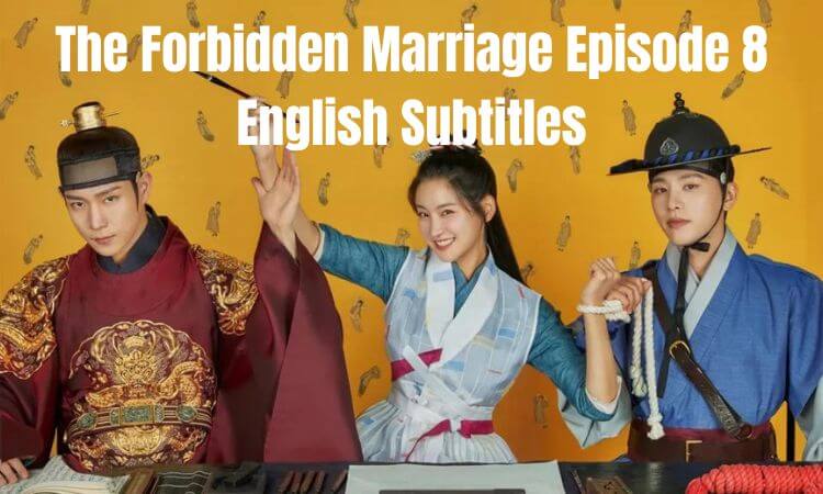 The Forbidden Marriage Episode 8 English Subtitles, Preview & Release Date