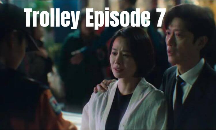 Trolley Episode 7 With English Subtitle Preview Release Date & Time