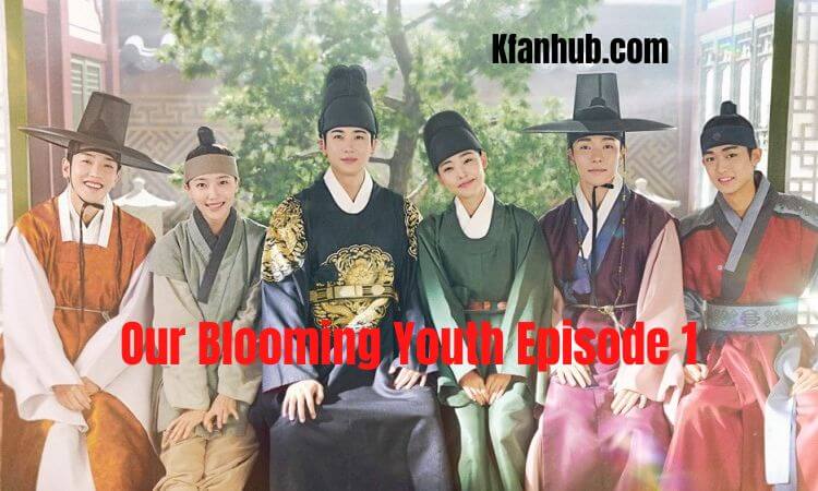 Our Blooming Youth Episode 1 With English Subtitles Preview, Release Date & Timing