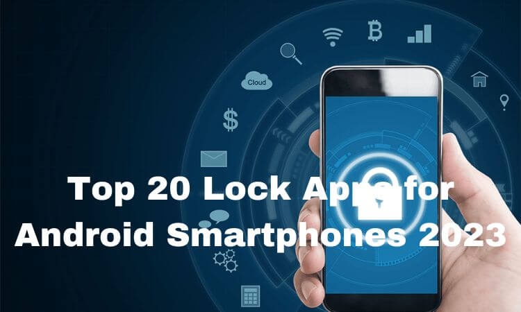 Top 20 Lock Apps for Android Smartphones 2023