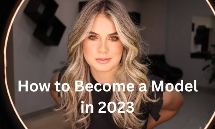 How To Become Model 10 Easy Steps To Take in 2023