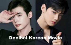 'Decibel' Korean Movie Lee Jong-suk Cha Eun-woo Release date, Cast Name