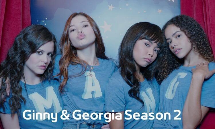 Ginny & Georgia Season 2 Release Date, Cast Name, Summary Plot 2022 & Everything You Should Know Latest updates