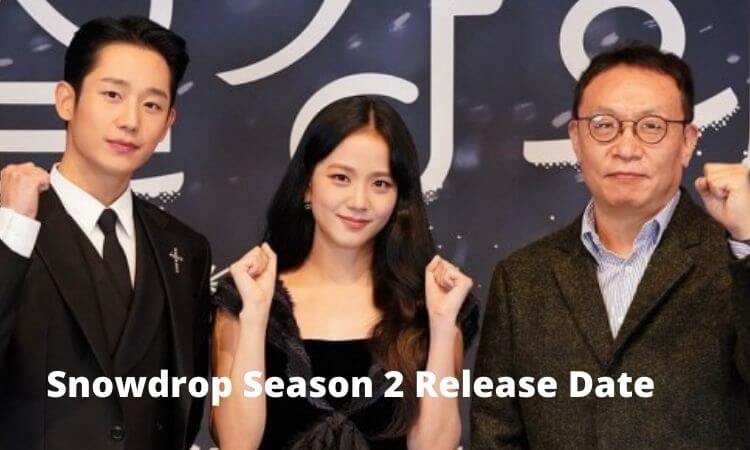 Snowdrop Season 2 Release Date,Renewal Status,Trailer & everything we know so far