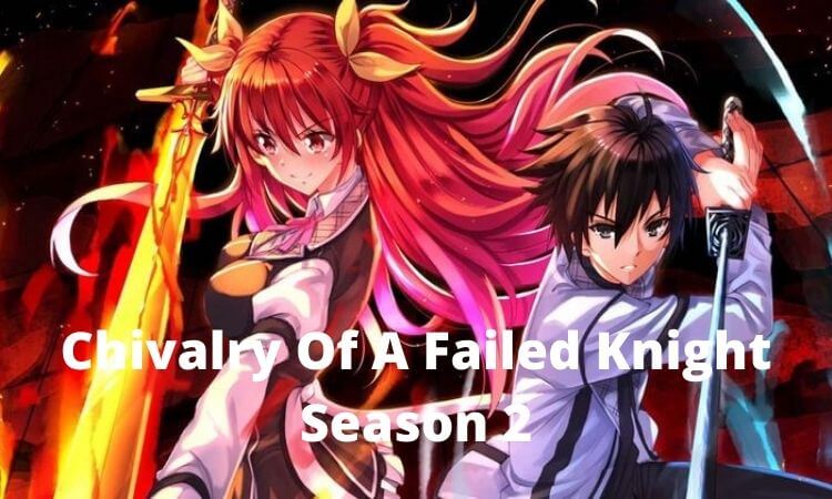Chivalry Of A Failed Knight Season 2 Everything We Know So Far 2022