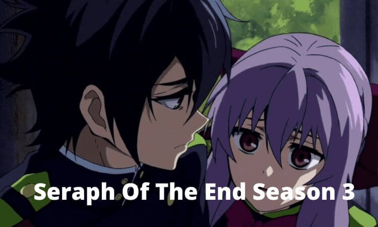Seraph Of The End Season 3 Everything We Know So Far 2022