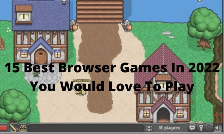 16 Best Browser Games In 2022 You Would Love To Play