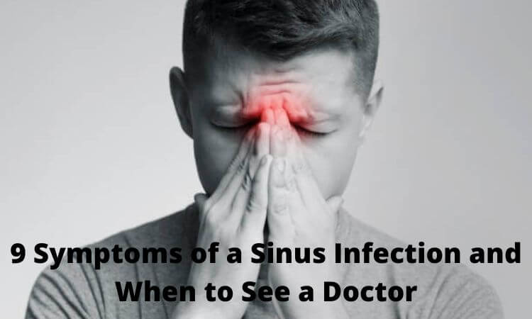 9 Symptoms of a Sinus Infection and When to See a Doctor