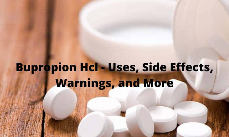 Bupropion Hcl - Uses, Side Effects, Warnings, and More