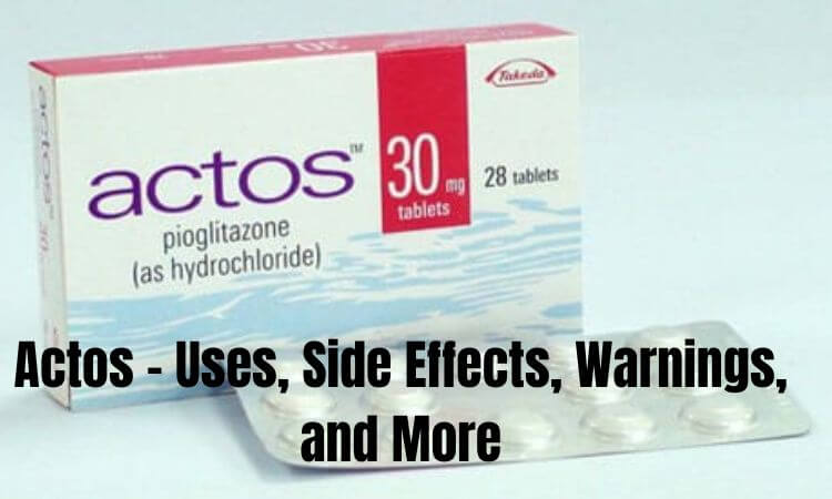 Actos - Uses, Side Effects, Warnings, and More