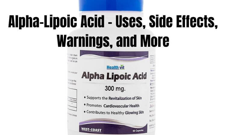 Alpha-Lipoic Acid - Uses, Side Effects, Warnings, and More