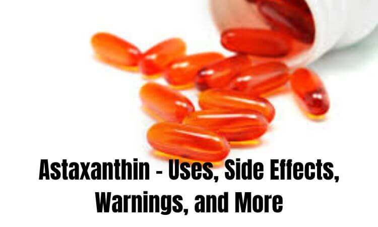 Astaxanthin - Uses, Side Effects, Warnings, and More