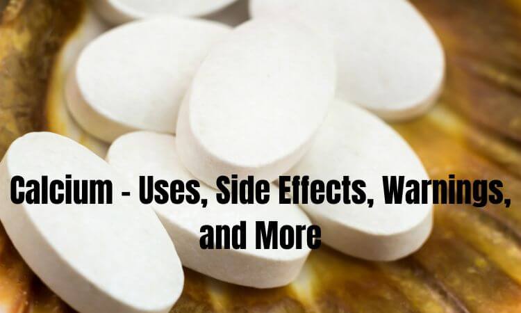 Calcium - Uses, Side Effects, Warnings, and More
