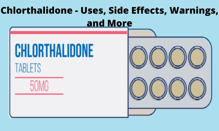 Chlorthalidone - Uses, Side Effects, Warnings, and More