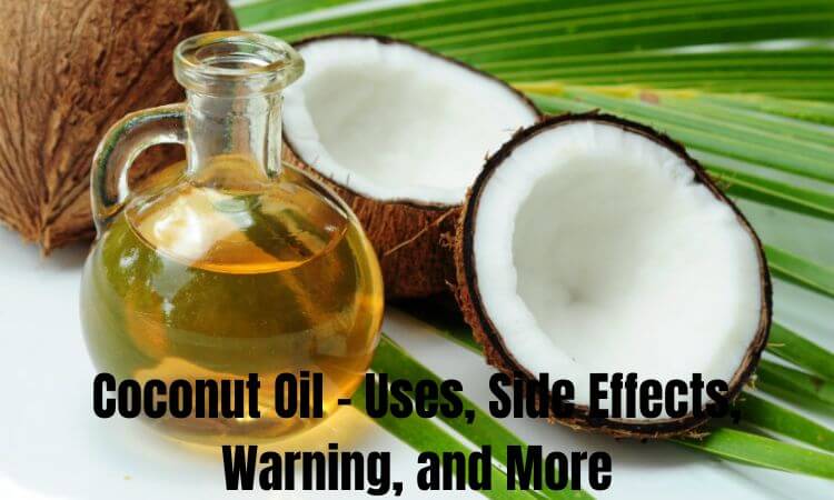 Coconut Oil - Uses, Side Effects, Warning, and More