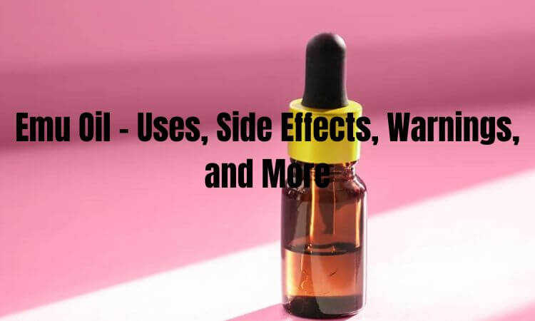 Emu Oil - Uses, Side Effects, Warnings, and More