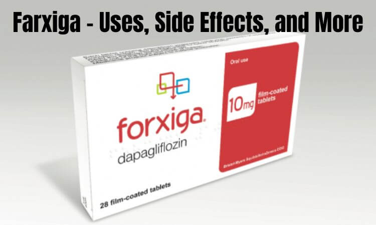 Farxiga - Uses, Side Effects, and More