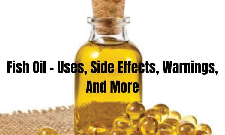 Fish Oil - Uses, Side Effects, Warnings, And More