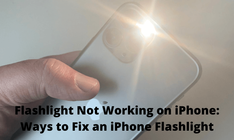 Flashlight Not Working on iPhone Ways to Fix an iPhone Flashlight
