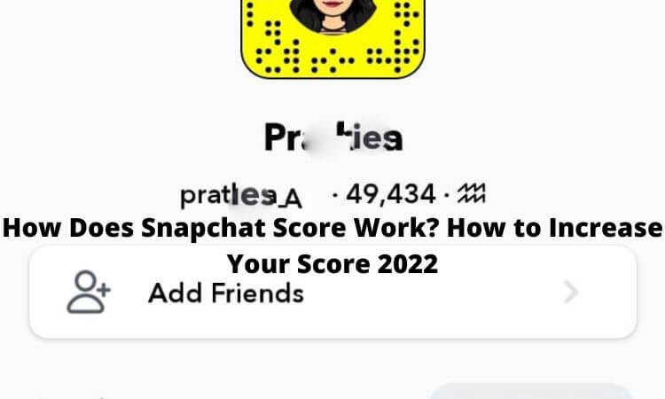 How Does Snapchat Score Work How to Increase Your Score 2022