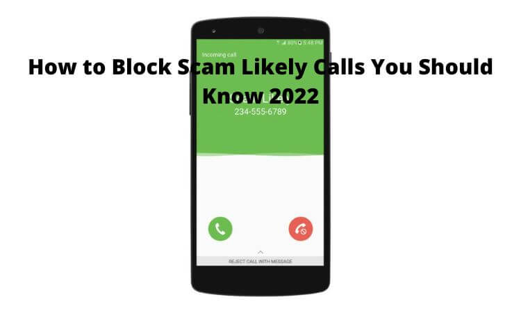 How to Block Scam Likely Calls You Should Know 2022