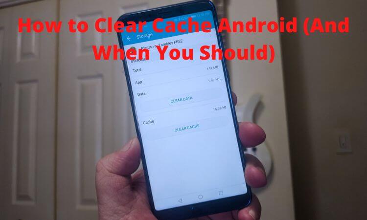 How to Clear Cache Android (And When You Should)