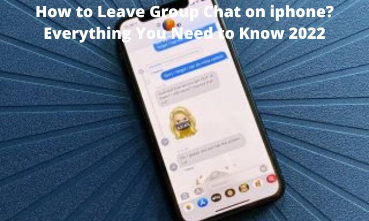 How to Leave Group Chat on iPhone Everything You Need to Know 2022