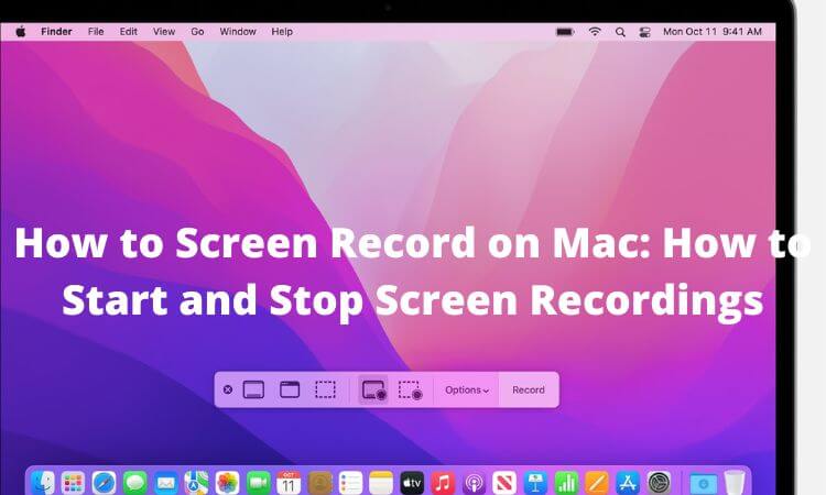 How to Screen Record on Mac How to Start and Stop Screen Recordings