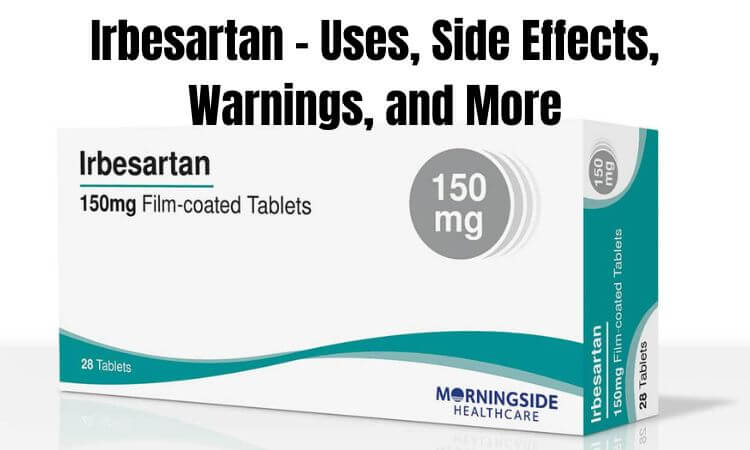Irbesartan - Uses, Side Effects, Warnings, and More