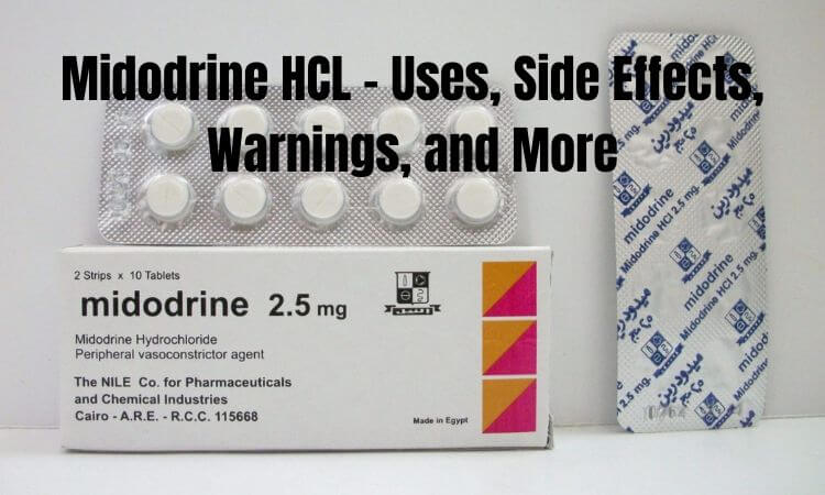 Midodrine HCL - Uses, Side Effects, Warnings, and More