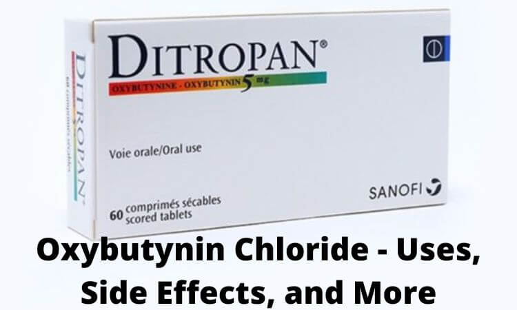 Oxybutynin Chloride - Uses, Side Effects, and More
