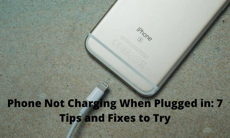 Phone Not Charging When Plugged in 7 Tips and Fixes to Try