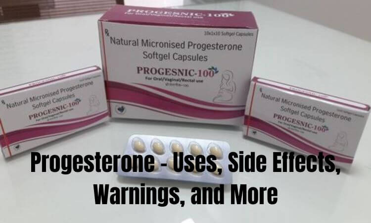 Progesterone - Uses, Side Effects, Warnings, and More