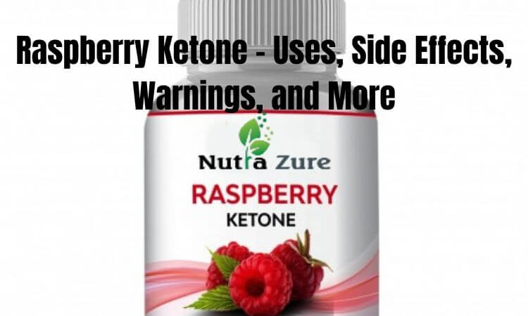 Raspberry Ketone - Uses, Side Effects, Warnings, and More
