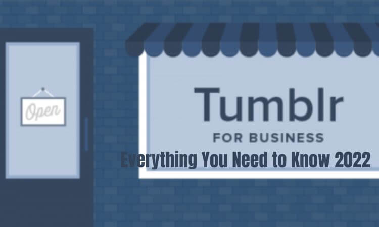 Tumblr for Business Everything You Need to Know 2022