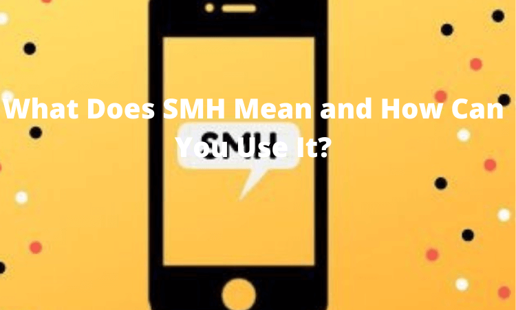 What Does SMH Mean and How Can You Use It