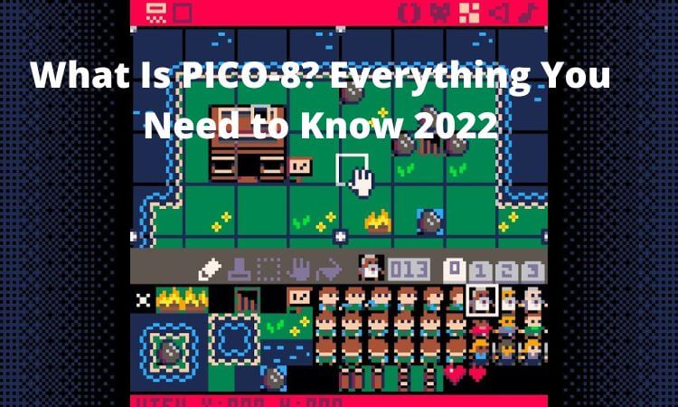 What Is PICO-8 Everything You Need to Know 2022