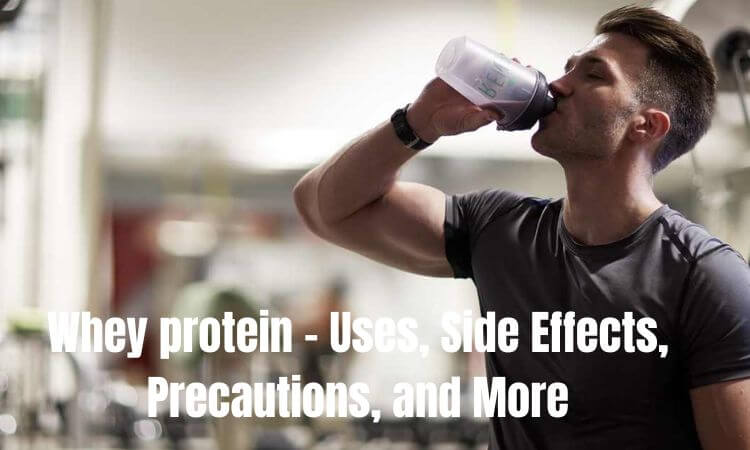 Whey protein - Uses, Side Effects, Precautions, and More