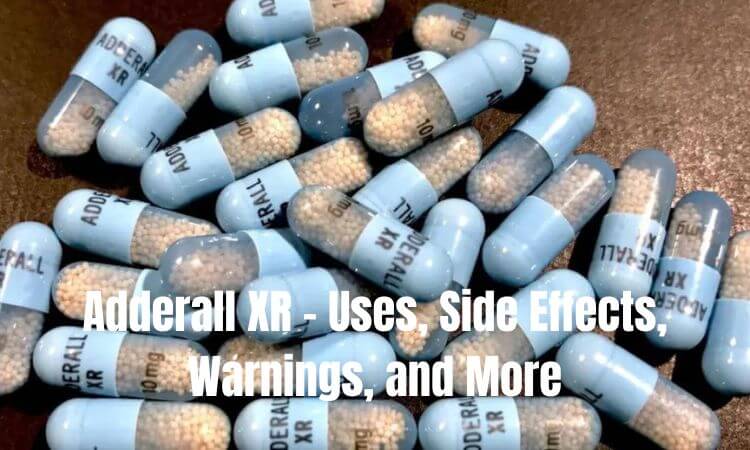 Adderall XR - Uses, Side Effects, Warnings, and More