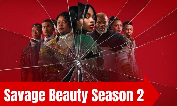 Savage Beauty Season 2 Confirmed Release Date, Cast, Plot & More