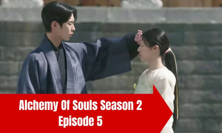 Alchemy Of Souls Season 2 Episode 5 English Subtitle Release Date and Time