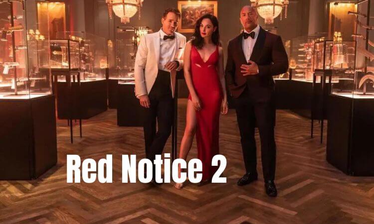 Red Notice 2 on Netflix Release Date, Cast and More 